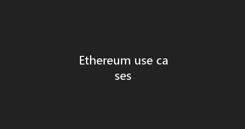 Ethereum use cases 