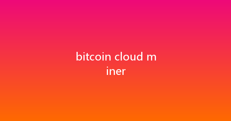 bitcoin cloud miner 